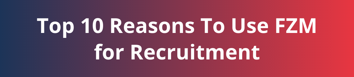 Top 10 Reasons To Use FZM for Recruitment